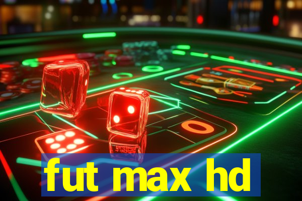 fut max hd